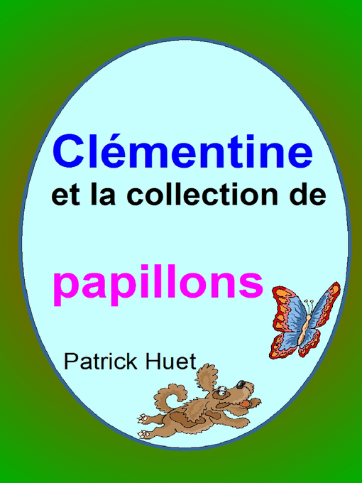 Title details for Clémentine Et La Collection De Papillons by Patrick Huet - Available